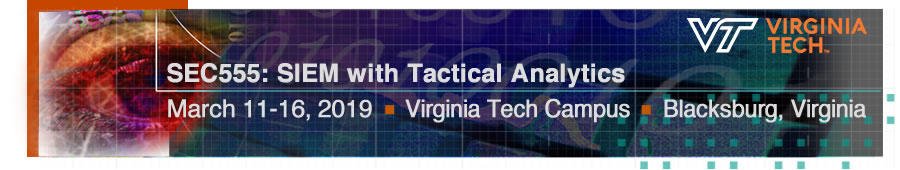 SEC555: SIEM With Tactical Analytics - March 11-16, 2019, Virginia Tech Campus - Blacksburg, Virginia